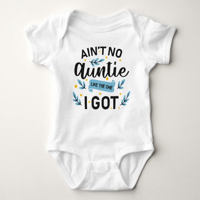 Ain't No Auntie Like The One I Got Baby Bodysuit (Front)