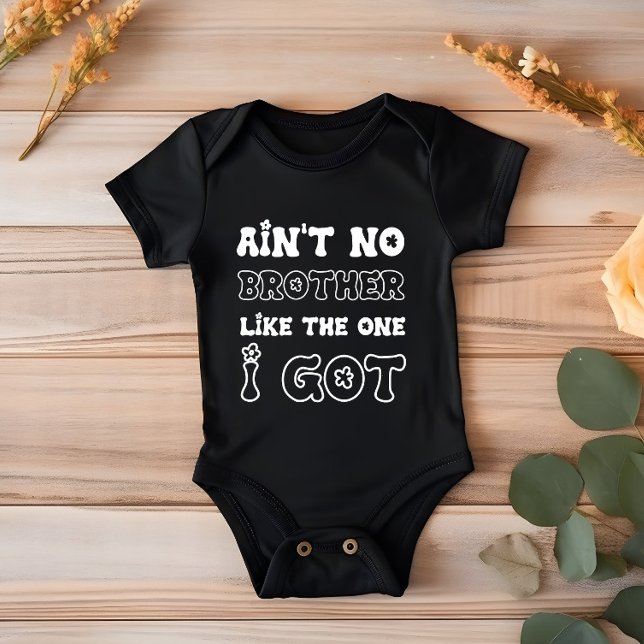Ain't No Brother Like The One I Got | New Baby Bodysuit (Creator Uploaded)
