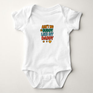 Ain't No Buddy Like My Daddy Baby Bodysuit