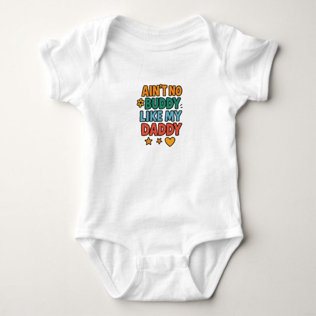 Ain't No Buddy Like My Daddy Baby Bodysuit (Front)