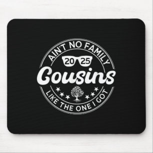 Aint No Cousins Like The One I Got Family Reunion Mouse Pad