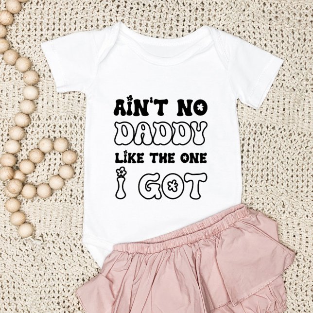 Ain't No Daddy Like The One I Got | New Baby Bodysuit (Creator Uploaded)