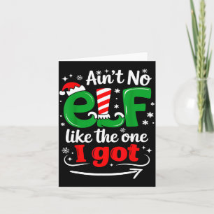 Ain't No Elf Like The One I Got Sarcastic Funny Ch Card