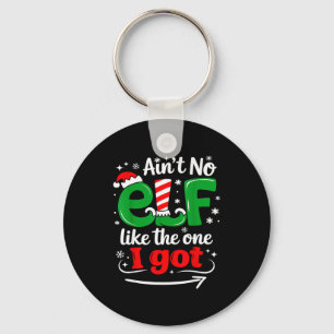 Ain't No Elf Like The One I Got Sarcastic Funny Ch Key Ring