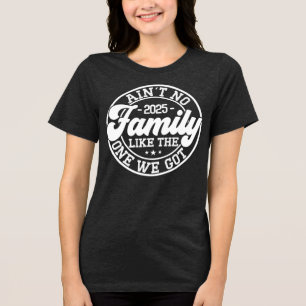 Ain't No Family Like Humour Family Matching Group Tri-Blend Shirt