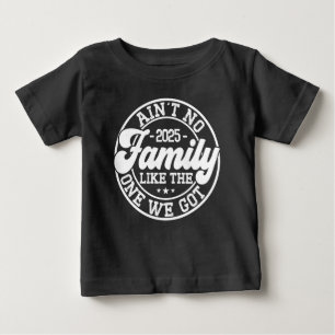 Ain't No Family Like Humour Fun Birthday Party Coo Baby T-Shirt