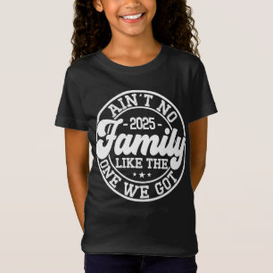 Ain't No Family Like Humour Fun Birthday Party Coo T-Shirt