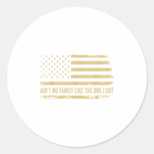 Aint No Family Like The One I Got Family Reunion U Classic Round Sticker