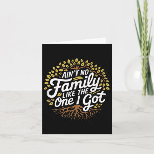 Aint No Family Like The One I Got Funny Family Reu Card