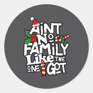 Ain't No Family Like The One I Got Matching Family Classic Round Sticker