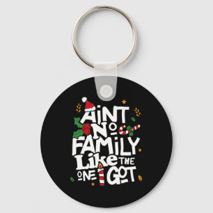 Ain't No Family Like The One I Got Matching Family Key Ring