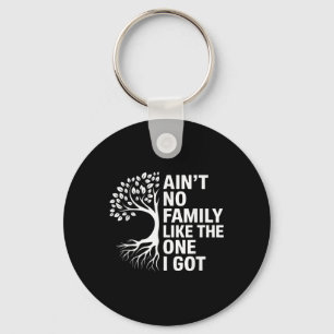 Aint No Family Like The One I Got Matching Family Key Ring