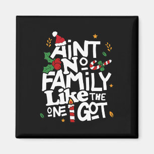 Ain't No Family Like The One I Got Matching Family Magnet