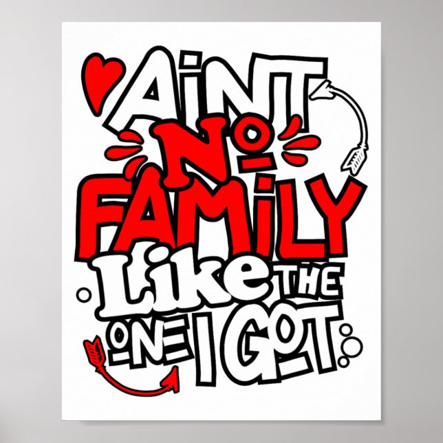 Aint No Family Like The One I Got Matching Family  Poster (Front)