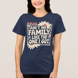 Ain't No Family Like the One I Got Reunion 2025 Tri-Blend Shirt