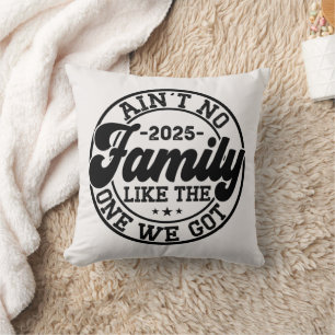Ain't No Family Like The One We Got 2025 Reunion Cushion