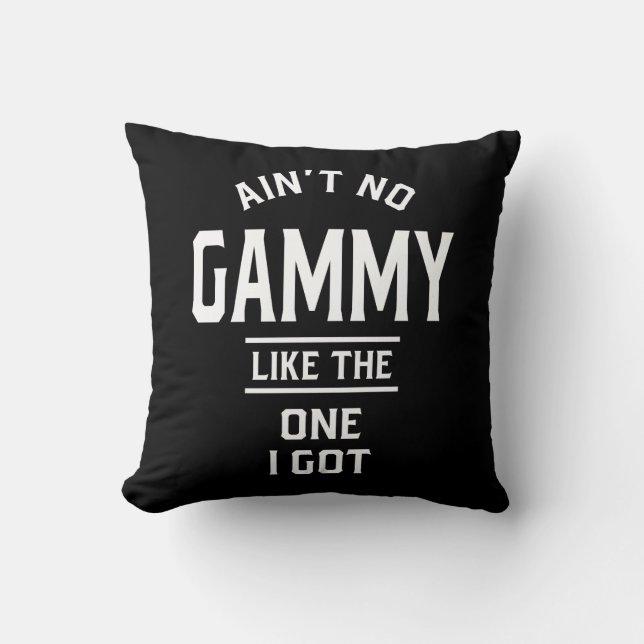 Ain't No Gammy Like The One I Got Cushion (Front)