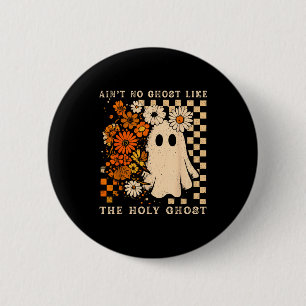 Aint No Ghost Like Ghost Christian Floral Ghost Ha 6 Cm Round Badge