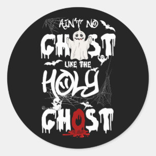 Ain't No Ghost Like The Holy Ghost   Christian Hal Classic Round Sticker