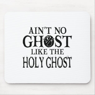 Ain't No Ghost Like The Holy Ghost - Christian Hal Mouse Pad
