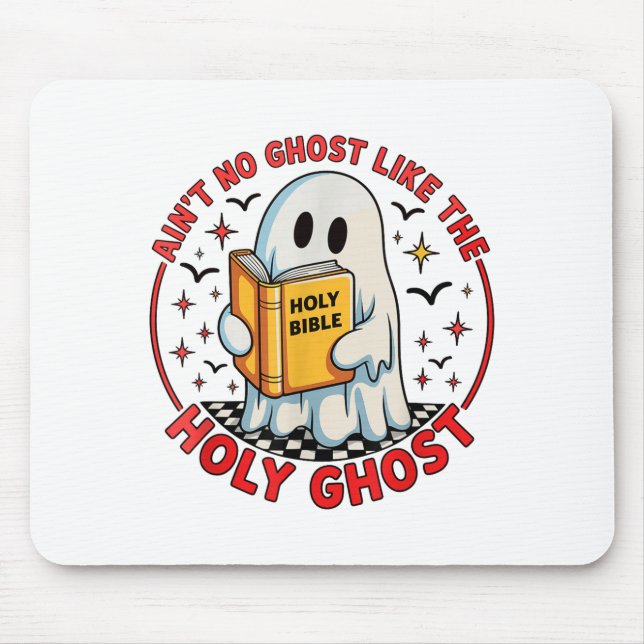 Ain't No Ghost Like The Holy Ghost Christian Hallo Mouse Pad (Front)
