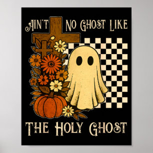 Aint No Ghost Like The Holy Ghost Christian Hallow Poster