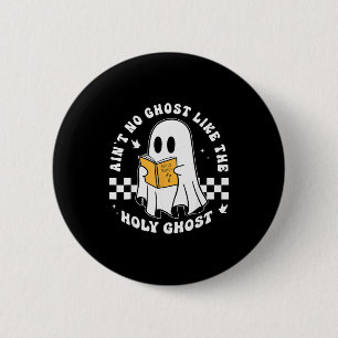 Aint No Ghost Like The Holy Ghost Funny Christian  6 Cm Round Badge