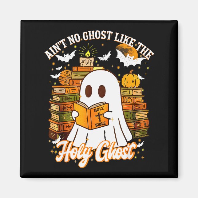 Aint No Ghost Like The Holy Ghost Funny Christian  Magnet (Front)
