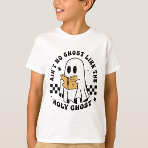 Ain't No Ghost Like The Holy Ghost Funny Christian T-Shirt