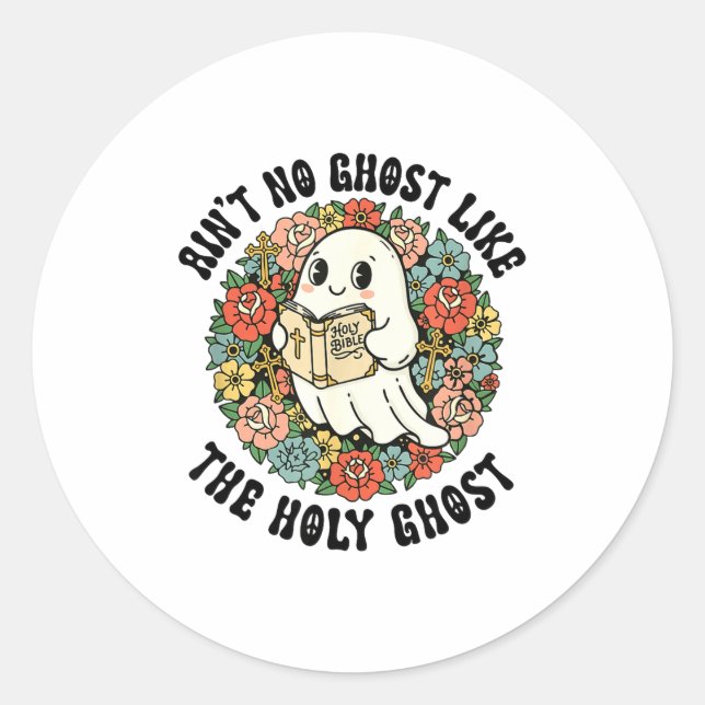 Ain't No Ghost Like The Holy Ghost Jesus Christian Classic Round Sticker (Front)