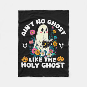 Aint No Ghost Like The Holy Ghost Jesus Christian  Fleece Blanket