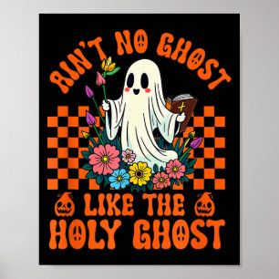 Aint No Ghost Like The Holy Ghost Jesus Christian  Poster
