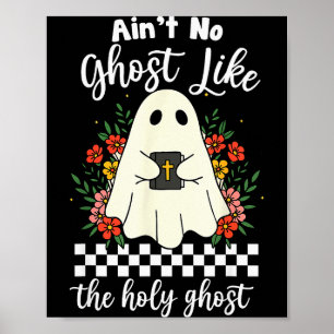 Aint No Ghost Like The Holy Ghost Jesus Christian  Poster