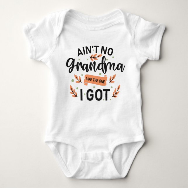 Ain't No Grandma Like The One I Got Baby Bodysuit (Front)