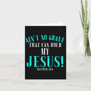 Aint No Grave That Can Hold Jesus Easter Empty Tom Card
