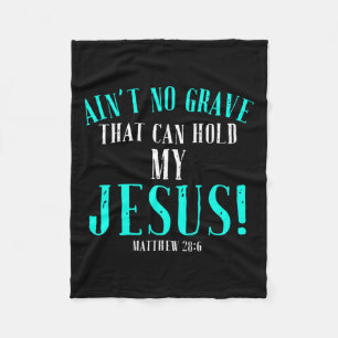 Aint No Grave That Can Hold Jesus Easter Empty Tom Fleece Blanket