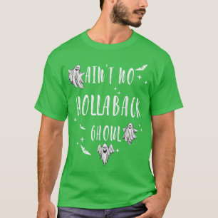 Ain't No Hollaback Ghoul Funny Boo Ghost Halloween T-Shirt