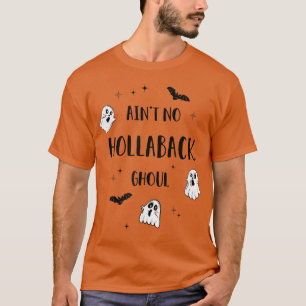 Ain't no hollaback ghoul Halloween boo T-Shirt92 T-Shirt