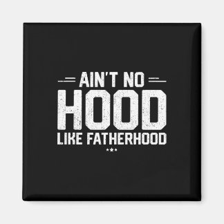 Aint No Hood Like Fatherhood Shirt New Dad Gift Fa Magnet