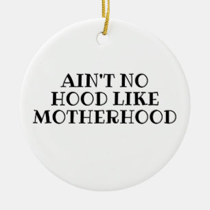 Aint No Hood Like Motherhood Funny Mom Christmas Ceramic Tree Decoration