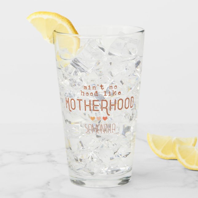 Ain't No Hood Like Motherhood Glass (Front Ice)