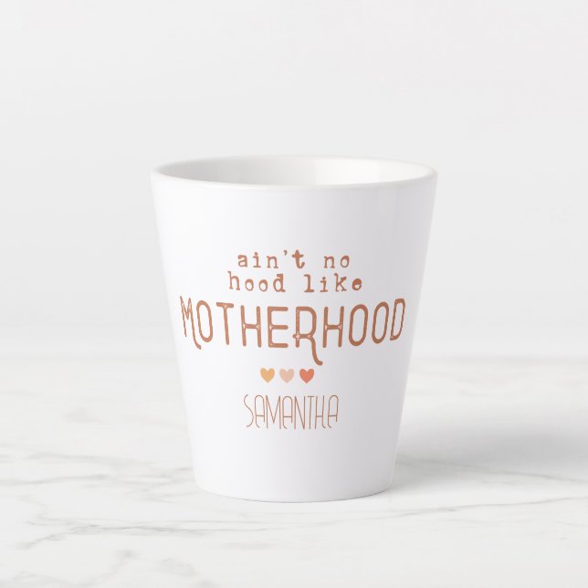 Ain't No Hood Like Motherhood Latte Mug (Front)
