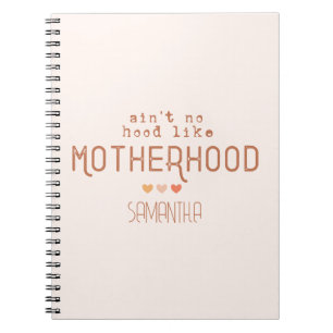 Ain't No Hood Like Motherhood Notebook