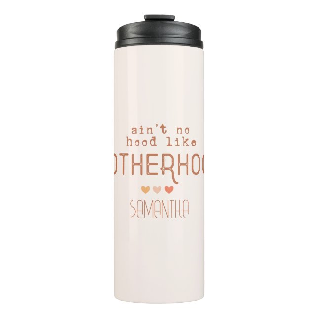Ain't No Hood Like Motherhood Thermal Tumbler (Front)
