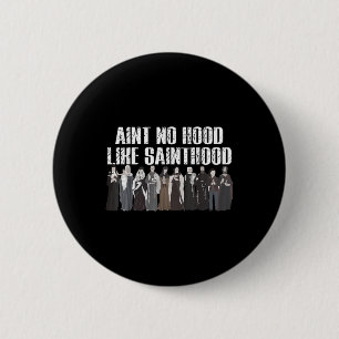 Aint No Hood Like Sainthood Funny Catholic Saints  6 Cm Round Badge