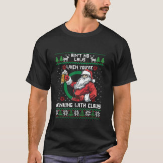 Aint No Laws When You re Drinking With Claus Funny T-Shirt