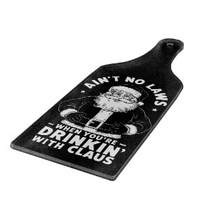 Aint No Laws When Youre Drinking With Claus Christ Cutting Board