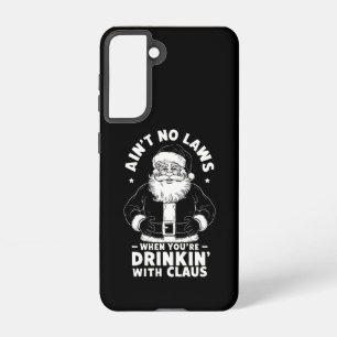 Aint No Laws When Youre Drinking With Claus Christ Samsung Galaxy Case