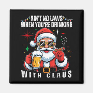 Aint No Laws When You're Drinking With Claus Funny Magnet