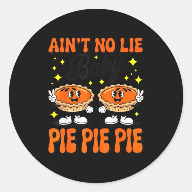 Ain't No Lie Baby E E E Shirt Adult Kids Thanksgiv Classic Round Sticker (Front)